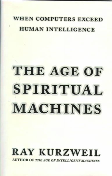 The age of spiritual machines : when computers exceed human intelligence / Ray Kurzweil.