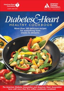 Diabetes & heart healthy cookbook : [more than 160 delicious recipes for everything from snacks to desserts] / American Heart Association, American Diabetes Association [ADA editor, Laurie Guffey; AHA editor, Jacqueline Fornerod Haigney].