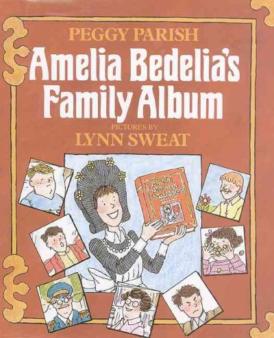 Amelia Bedelia's family album / by Peggy Parish ; pictures by Lynn Sweat.