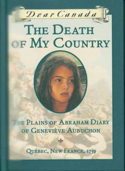 The death of my country : the Plains of Abraham diary of Geneviève Aubuchon / by Maxine Trottier.