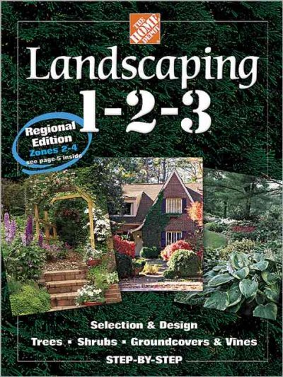 Landscaping 1-2-3. Zones 2-4 : selection & design, trees, shrubs, groundcovers & vines : step-by-step / writer and illustrator, Jo Kellum ; contributing writers, Elizabeth Conner ... [et al.] ; photographer, Doug Hetherington.