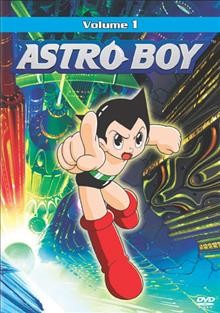 Astro Boy. Vol. 1 [videorecording].