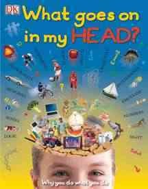 What goes on in my head? / Robert Winston.