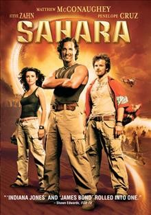 Sahara [videorecording] / Paramount Pictures and Bristol Bay Productions present ; in association with Baldwin Entertainment Group ; a j.k. livin production ; a Kanzaman production ; produced by Howard Baldwin ... [et al.] ; screenplay by Thomas Dean Donnelly ... [et al.] ; directed by Breck Eisner.