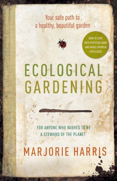 Ecological gardening / Marjorie Harris.