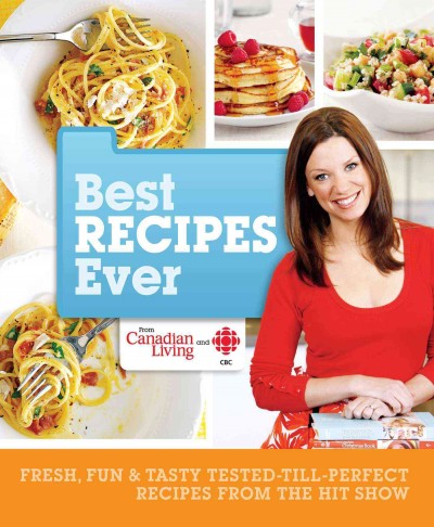 Best recipes ever : fresh, fun & tasty tested-till-perfect recipes from the hit show / [recipes selected by Kary Osmond].