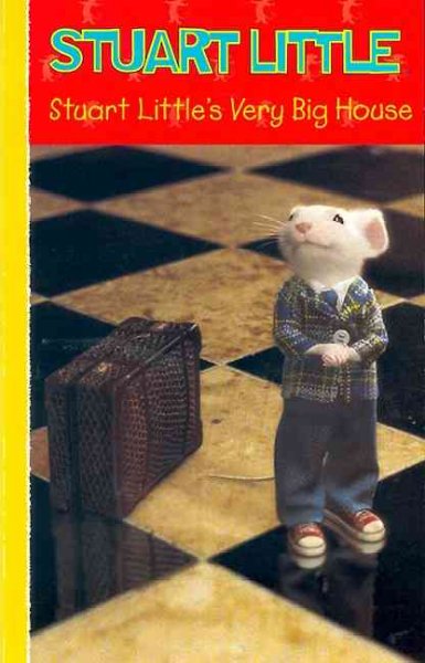 Stuart Little. Stuart Little's very big house : a Columbia Pictures presentation / based on the screenplay by M. Night Shyamalan and Greg Brooker ; [adaptation by Leslie Goldman].