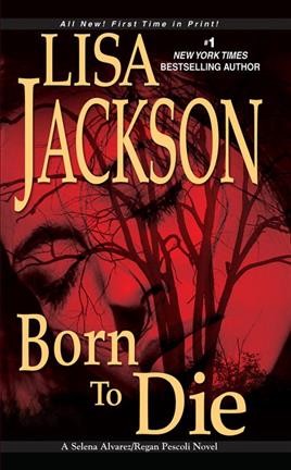 Born to die / Lisa Jackson.