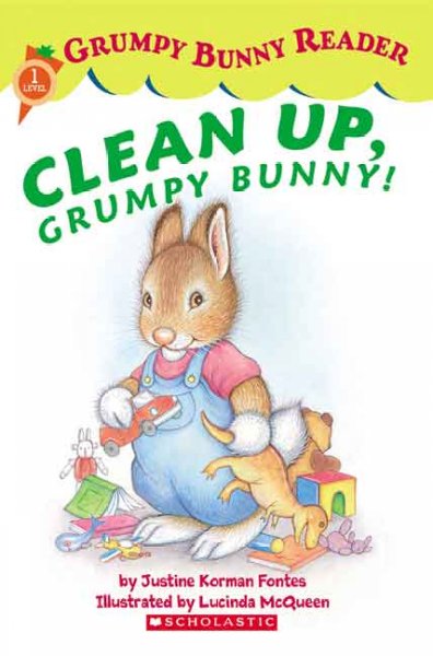 Clean up, grumpy bunny! / by Justine Korman Fontes ; illustrated by Lucinda McQueen.