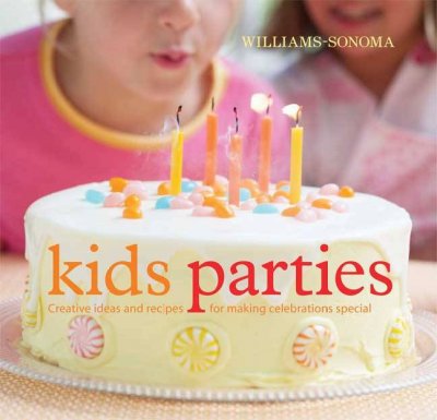 Kids parties / author, Lisa Atwood ; photography, Thayer Allyson Gowdy ; food styling, Erin Quon ; styling, Bergren Rameson.