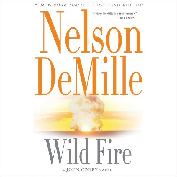 Wild fire [electronic resource] : a novel / Nelson DeMille.