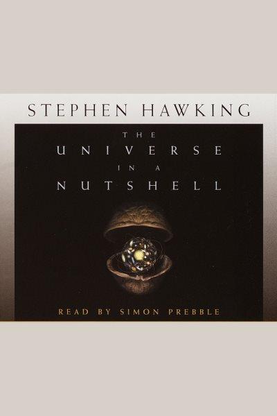 The universe in a nutshell [electronic resource] / Stephen Hawking.