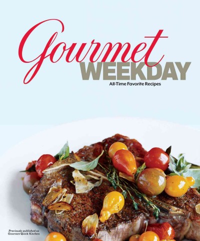 Gourmet weekday : all-time favorite recipes / [executive director, content development Catherine Kelley].