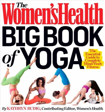 The women's health big book of yoga / [by Kathryn Budig]. 