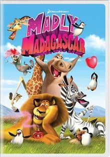 Madly Madagascar / DreamWorks Animals and Twentieth Century Fox.