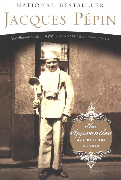 The apprentice [electronic resource] : my life in the kitchen / Jacques Pépin.
