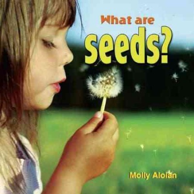 What are seeds? [electronic resource] / Molly Aloian.