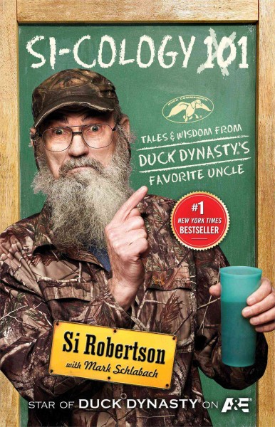 Si-cology 101 : tales and wisdom from Duck dynasty's favorite uncle / Si Robertson.