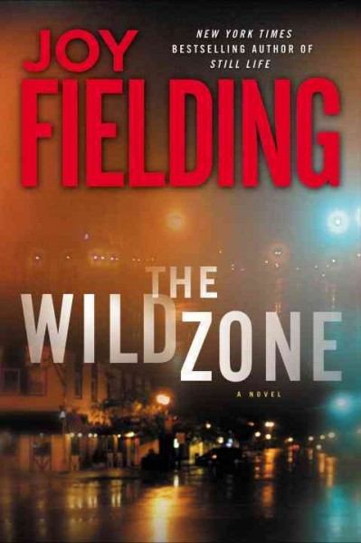 The wild zone : a novel / Joy Fielding.