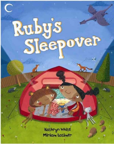 Ruby's sleepover / written by Kathryn White ; illustrated by Miriam Latimer.