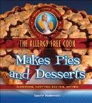 The allergy-free cook makes pies and desserts : gluten-free, dairy-free, egg-free, soy-free / Laurie Sadowski.