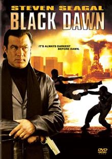 Black dawn [DVD videorecording] / Andrew Stevens Entertainment ; produced by Kamal Aboukhater, Steven Seagal, Andrew Stevens ; written by Martin Wheeler ; directed by Alexander Gruszynski.