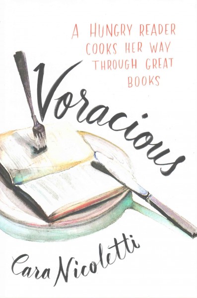Voracious : A hungry reader cooks her way through great books /