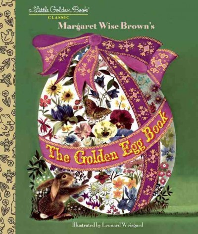 Margaret Wise Brown's The golden egg book / illustrated by Leonard Weisgard.