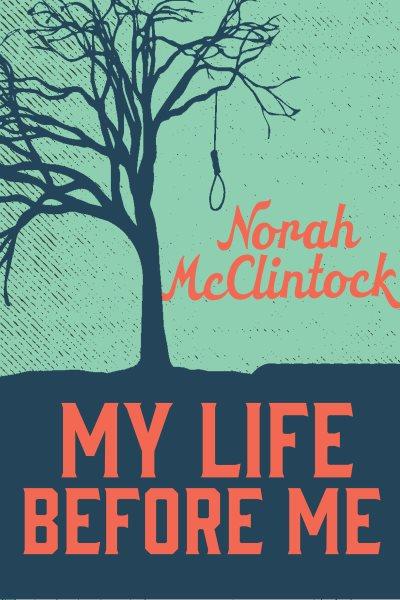 My life before me / Norah McClintock.