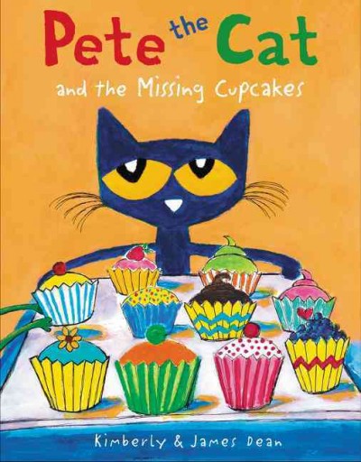 Pete the cat and the missing cupcakes / Kimberly and James Dean.