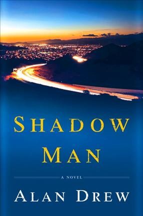 Shadow man : a novel / Alan Drew.