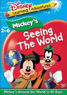 Mickey's seeing the world. Mickey's around the world in 80 days [DVD videorecording] / developed by Disney & leading educators.