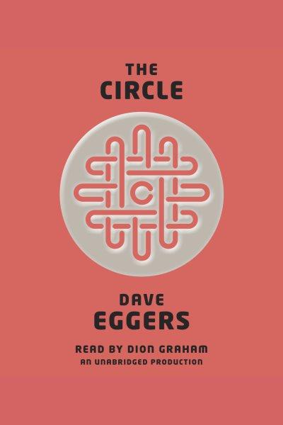 The circle / Dave Eggers.