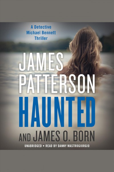 Haunted / James Patterson and James O. Born.