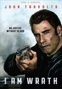 I am wrath [DVD videorecording] / writers, Yvan Gauthier, Paul Sloan ; producers, Rob Carliner, Michael Mendelsohn, Richard Salvatore, Nick Vallelonga ; director, Chuck Russell.