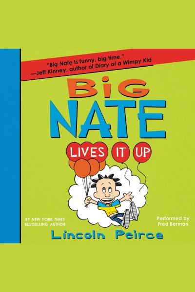 Big Nate lives it up / Lincoln Peirce.