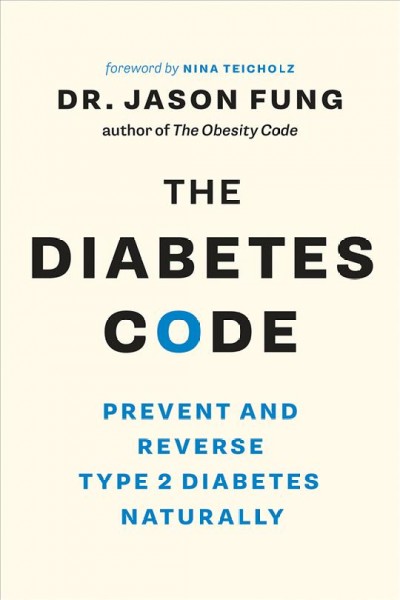 DIABETES CODE [electronic resource] : prevent and reverse type 2 diabetes naturally.