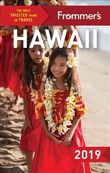 Frommer's Hawaii 2019 / by Martha Cheng, Jeanne Cooper & Shannon Wianecki.