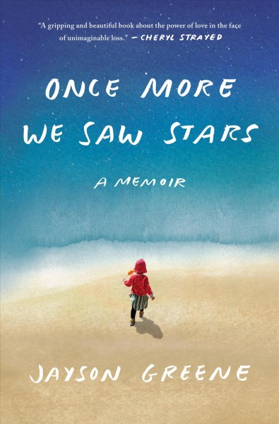 Once more we saw stars : a memoir / Jayson Greene.