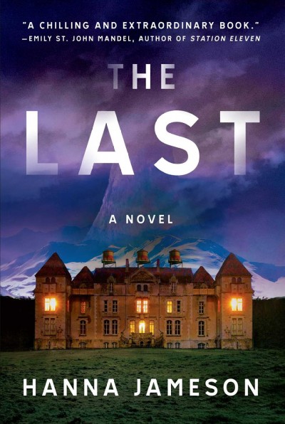 The last : a novel / Hanna Jameson.