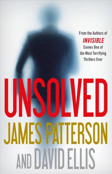 Unsolved / James Patterson and David Ellis.