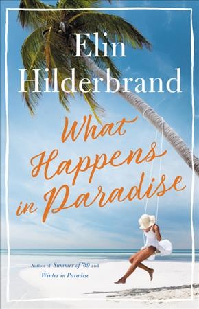 What happens in paradise : a novel / Elin Hilderbrand.