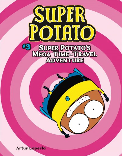 Super Potato. 3, Super Potato's mega time-travel adventure / Artur Laperla ; translation by Norwyn MacTyre.