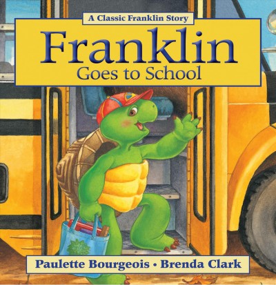 Franklin goes to school / written by Paulette Bourgeois ; illustrated by Brenda Clark.