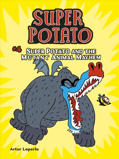 Super Potato. 4, Super Potato and the mutant animal mayhem / Artur Laperla ; [translation by Norwyn MacT©Ưre].