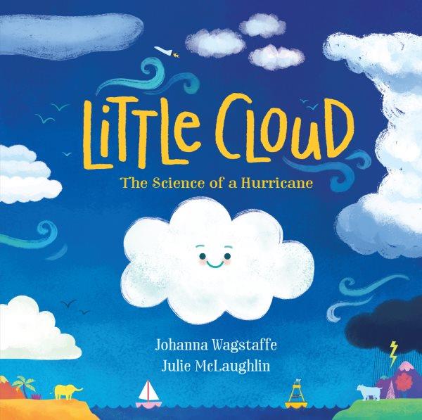 Little cloud : the science of a hurricane / Johanna Wagstaffe ; Julie McLaughlin.