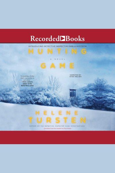 Hunting game [electronic resource] : Embla nystr©œm series, book 1. Helene Tursten.