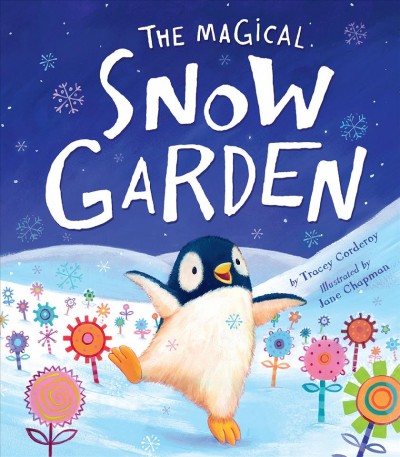 The magical snow garden / by Tracey Corderoy ; illustrated by Jane Chapman.