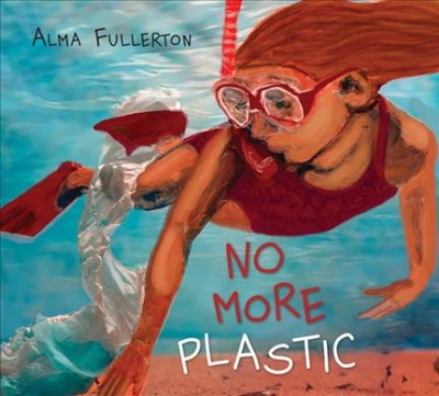 No more plastic / by Alma Fullerton.