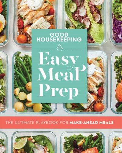 Easy meal prep : the ultimate playbook for make-ahead meals.